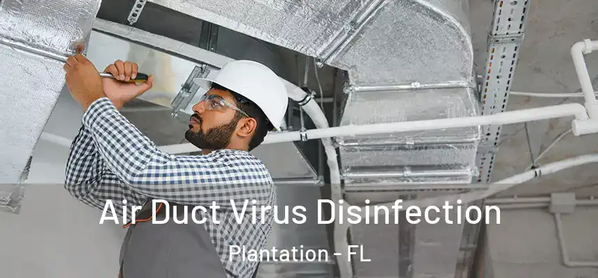  Air Duct Virus Disinfection Plantation - FL