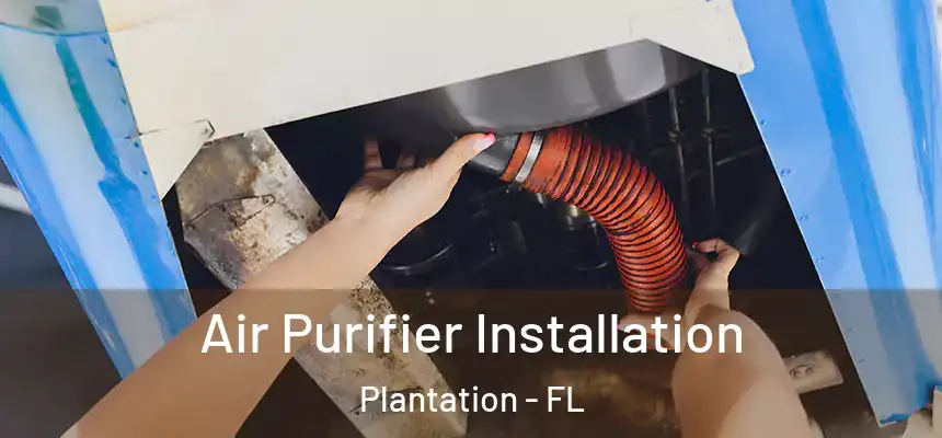 Air Purifier Installation Plantation - FL