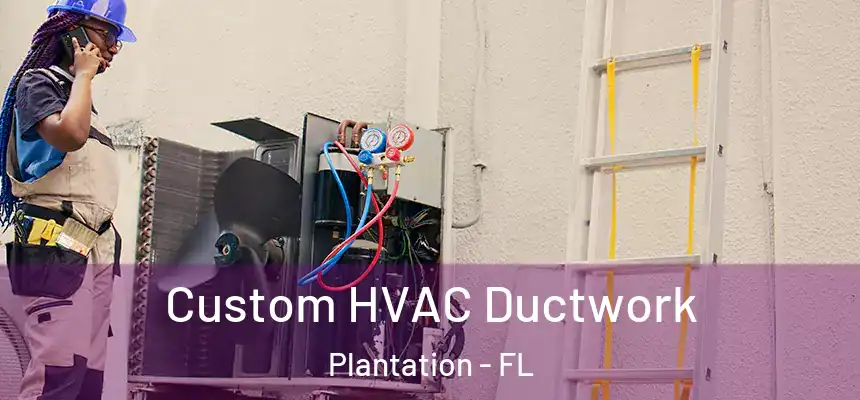  Custom HVAC Ductwork Plantation - FL