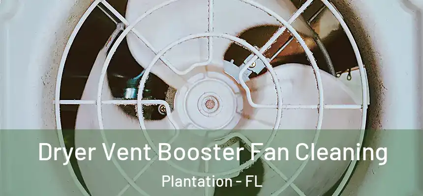 Dryer Vent Booster Fan Cleaning Plantation - FL