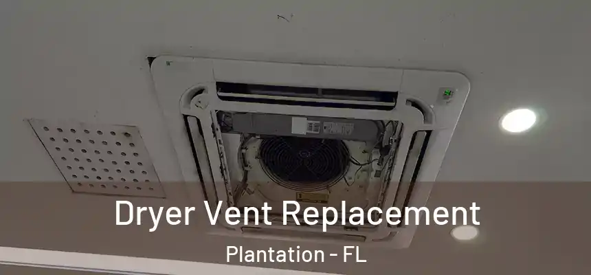  Dryer Vent Replacement Plantation - FL