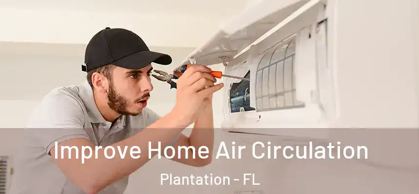  Improve Home Air Circulation Plantation - FL
