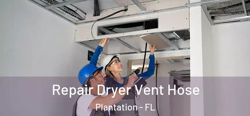 Repair Dryer Vent Hose Plantation - FL