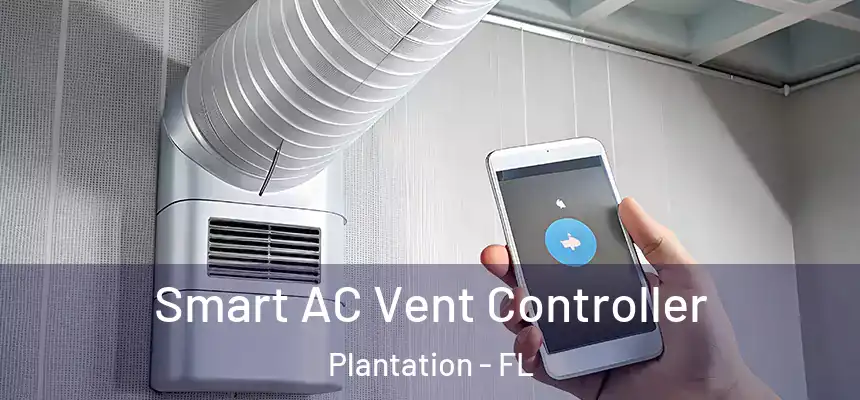 Smart AC Vent Controller Plantation - FL