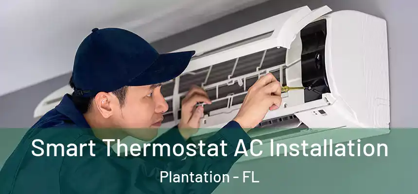 Smart Thermostat AC Installation Plantation - FL
